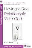 Having a Real Relationship with God (40-Minute Bible Studies) by Kay Arthur