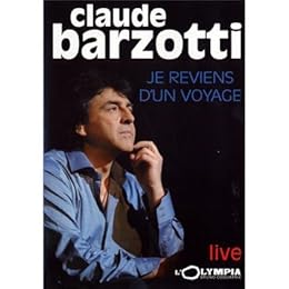 Claude Barzotti - Je Reviens D'un Voyage - Live A L'olympia 2009