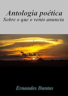Livro Antologia Poética: Sobre o que o vento anuncia