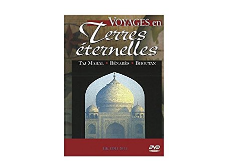 Voyages en terres éternelles : Taj Mahal, Bénarès, Bouthan