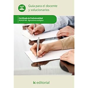 Agricultura ecolï¿½gica. AGAU0108 - Guï¿½a para el docente y solucionarios