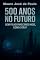 Livro 500 anos no futuro. : Sem filhos nascendo hoje como será?