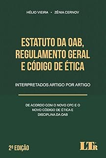 Livro Estatuto da OAB, Regulamento Geral e Código de Ética Interpretados artigo por artigo: De acordo com o Novo CPC e o Novo Código de Ética e Disciplina da OAB