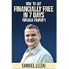 Financially Free in 7 Days: How I became financially free through property in 7 days and how you can too! Paperback – 26 januari 2019