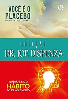 Livro Coleção Dr. Joe Dispenza: Você é o placebo, Quebrando o hábito de ser você mesmo