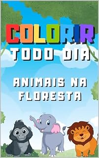 Livro Colorir Todo Dia: Animais na Floresta (Colorindo Todo Dia - Animais)