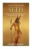 Seth: The History and Legacy of the Ancient Egyptian God Who Killed Osiris to Usurp the Throne by Charles River Editors, Markus Carabas