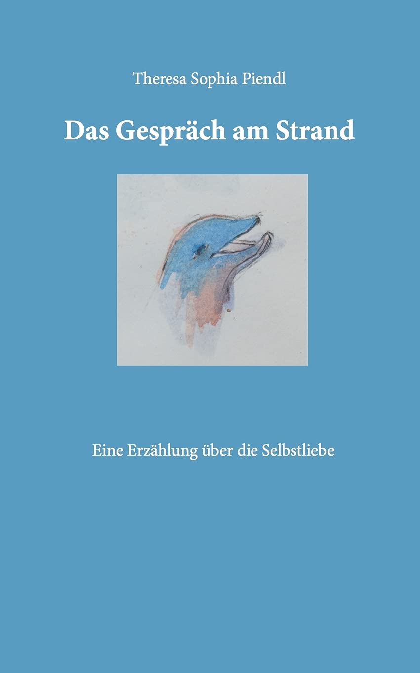 Das Gespräch am Strand: Eine Erzählung über die Selbstliebe 