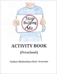 Stop Bullying Me Activity Book Preschool: Shabarbara Best- Everette ...