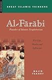 Al-Farabi, Founder of Islamic Neoplatonism: His Life, Works and Influence (Great Islamic Thinkers)