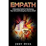 Empath: A Complete Guide for Developing Your Gift and Finding Your Sense of Self