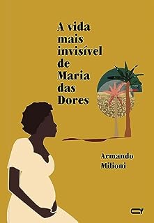 Livro A vida mais invisível de Maria da Dores
