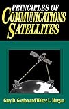 Principles of Communications Satellites by Gary D. Gordon, Walter L. Morgan