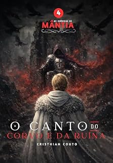 Livro O Canto do Corvo e da Ruína (As Crônicas de Mântia Livro 4)