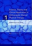 Science, Theory and Clinical Application in Orthopaedic Manual Physical Therapy: Applied Science and Theory