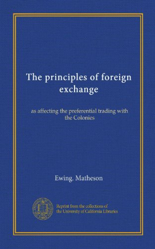 The principles of foreign exchange: as affecting the preferential trading with the Colonies