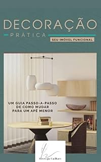 Livro Decoração Prática: Um Guia Passo a Passo para ter um Imóvel Funcional