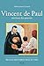 Vincent de Paul. Serviteur des pauvres by Gaston Courtois