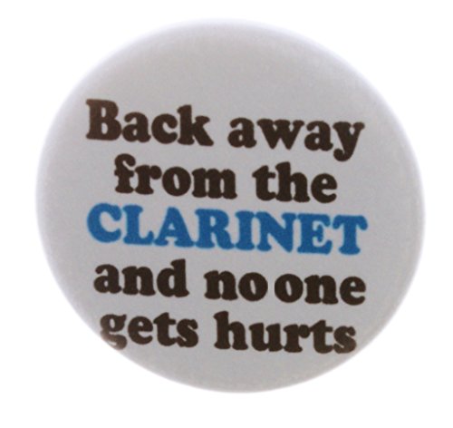 Back away from the CLARINET and no one gets hurt 2.25' Large Pinback Button Pin
