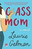 Class Mom by Laurie Gelman