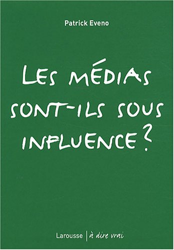 Les  médias sont-ils sous influence ?