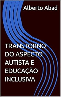 Livro TRANSTORNO DO ASPECTO AUTISTA E EDUCAÇÃO INCLUSIVA