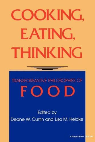 Cooking, Eating, Thinking: Transformative Philosophies of Food