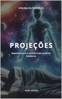 Livro PROJEÇÕES: aspectos para o contato com os seres estelares