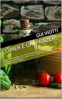 Livro Comer é um Prazer!: Um estilo de comer que oferece estratégias para desfrutar do alimento e aumentar seu bem-estar, mantendo o peso correto e melhorando a saúde