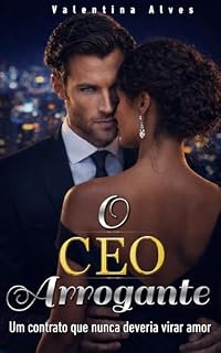 Livro O CEO Arrogante: Um contrato que nunca deveria virar amor.
