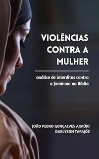 Livro VIOLÊNCIAS CONTRA A MULHER: interditos contra o feminino na Bíblia - Vol. I