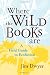 Where the Wild Books Are: A Field Guide to Ecofiction by Jim Dwyer