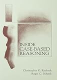 Inside Case-Based Reasoning (Artificial Intelligence Series) by Christopher K. Riesbeck, Roger C. Schank
