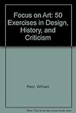 Focus on Art: 50 Exercises in Design, History, and Criticism by