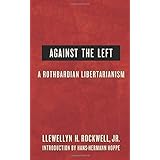 Against the Left: A Rothbardian Libertarianism