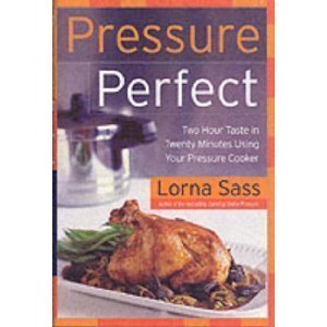 Download Pressure Perfect: Two Hour Taste in Twenty Minutes Using Your Pressure Cooker (Hardcover) Download Pressure Perfect: Two Hour Taste in Twenty Minutes Using Your Pressure Cooker (Hardcover)