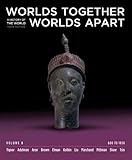 Worlds Together, Worlds Apart: A History of the World: 600 to 1850 (Third Edition)  (Vol. B)