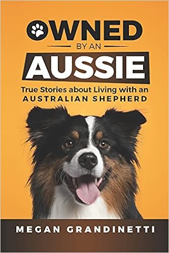 Owned by an Aussie: True Stories about Living with an Australian Shepherd �y�[�p�[�o�b�N - 2021/6/22
