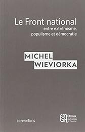 Le  Front national, entre extrémisme, populisme et démocratie