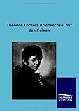 Image de Theodor Körners Briefwechsel mit den Seinen (German Edition)