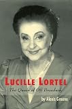 Front cover for the book Lucille Lortel: The Queen of Off Broadway by Alexis Greene