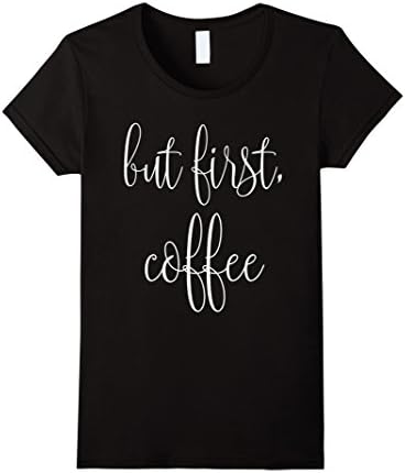 Women's But First, Coffee T-Shirt Large Black
