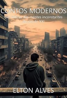 Livro Contos Modernos: Um reflexo das mentes inconstantes do século XXI