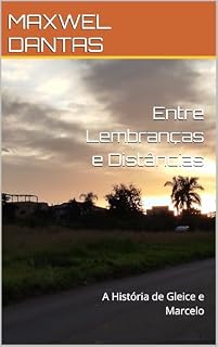 Livro Entre Lembranças e Distâncias: A História de Gleice e Marcelo