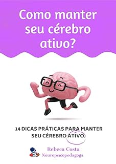 Livro Como manter seu cérebro ativo?: 14 dicas práticas para manter seu cérebro ativo.