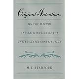 Original Intentions: On the Making and Ratification of the United States Constitution