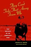 They Can't Take That Away From Me: The Odyssey of an American POW by 