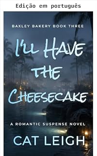 Livro Vou querer o cheesecake (Padaria Baxley Livro 3)