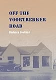 Off the Voortrekker Road by Barbara Bleiman