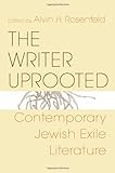 The Writer Uprooted : Contemporary Jewish Exile Literature, , 0253351448